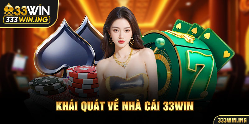 Khái quát về nhà cái 33WIN